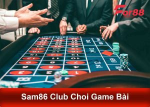 Sam86 Club Chơi Game Bài